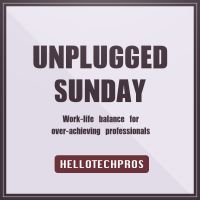 Unplugged Sunday | Hello Tech Pros cover