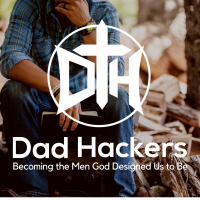 Dad Hackers: Becoming the Men God Designed Us to Be cover