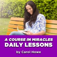 Daily A Course In Miracles Lessons by Carol Howe cover