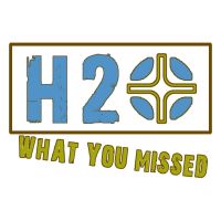 H2O: What You Missed Podcast cover