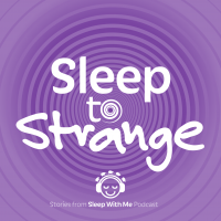 Sleep to Strange | A Sleep Inducing Podcast | That Helps You Relax Fall Asleep Fast and Beat Insomnia like ASMR and Guided Meditation cover