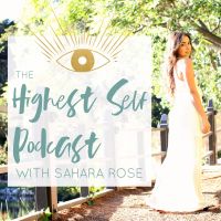 Highest Self Podcast with Sahara Rose | Spirituality, Ayurveda, Wellness, Self-Care, Sensuality, Business, Life-Coaching cover