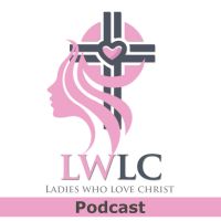 Ladies Who Love Christ (LWLC)Podcast cover