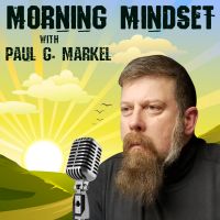 Morning Mindset with Paul G. Markel cover