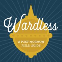 Wardless: A Post-Mormon Field Guide cover