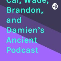 Cal, Wade, Brandon, and Damien’s Ancient Podcast cover