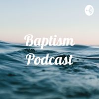 Baptism Podcast cover