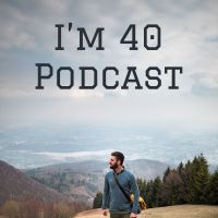 I'm 40 Podcast cover