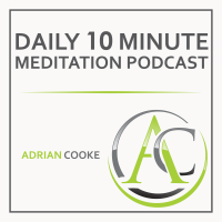Adrian Cooke | Your Daily 10 Minute Meditation Podcast cover