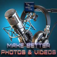 Make Better Photos and Videos Podcast - The Photo Video Guy cover
