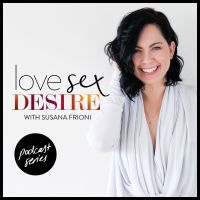 LOVE SEX DESIRE with Susana Frioni cover