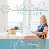 Achieve Balance Podcast with Dr. Arminta cover