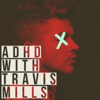 ADHD with Travis Mills cover