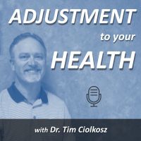 Adjustment To Your Health with Dr. Tim Ciolkosz cover