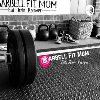 Barbell Fit Mom Podcast cover