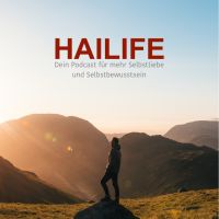 HaiLife - Dein Podcast für mehr Selbstliebe und Selbstbewusstsein cover
