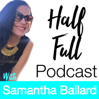 Half Full Podcast with Samantha Ballard cover