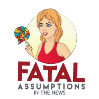 Fatal Assumptions In The News cover