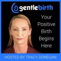 GentleBirth - The GentleBirth Podcast | Positive Birth Stories, Pregnancy, Birth & Breastfeeding  with Midwife Tracy Donegan and Guests cover