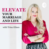 ELEVATE Your Marriage and Life with Trina Glines cover