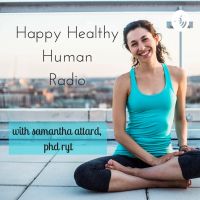 Happy Healthy Human Radio - Find Balance With Samantha Attard PhD, RYT, Doula cover