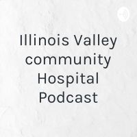 Illinois Valley community Hospital Podcast cover