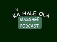 Ka Hale Ola Massage Podcast cover