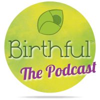 The Birthful Podcast | Talking with Pregnancy, Birth, Breastfeeding, Postpartum & Parenting Pros to Inform Your Intuition cover
