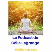 Le podcast de Célia Lagrange - Méditation Easy cover