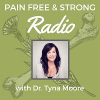 Pain Free & Strong Radio Dr.Tyna Moore cover