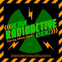 Active Radioactive Radio - Brought to you by Pendant Productions cover