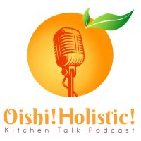 Oishi! Holistic! - Kitchen Talk Podcast cover