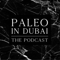 Paleo In Dubai: The Podcast cover