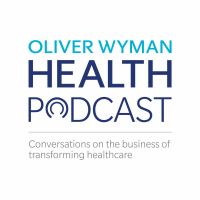 Oliver Wyman Health Podcast cover