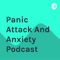 Panic Attack And Anxiety Podcast cover