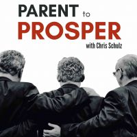 Parent to Prosper: Thriving as a Parent by Leading the Growth and Success of your High School and College Aged Children cover