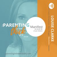 Parenting In The Thick Of It with Louise Clarke cover