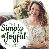 Simply Joyful Podcast with Kristi Clover | Encouragement for your Faith and Family cover