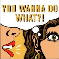 YOU WANNA DO WHAT?! cover