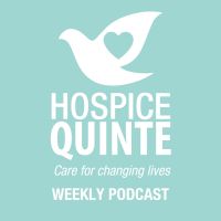Hospice Quinte: Changing Lives Podcast cover