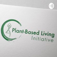 Plant-Based Living Initiative Podcast cover
