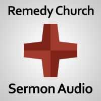 Remedy Church: Sermon Audio cover