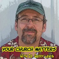 Your Church Matters Podcast with Dr. Gerry Lewis - A podcast for pastors and church leaders. You church matters and you are significant. cover