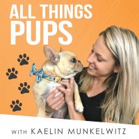 All Things Pups with Kaelin Munkelwitz cover