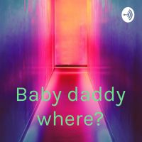 Baby daddy where? cover