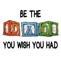 Be The Dad You Wish You Had cover