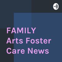 FAMILY Arts Foster Care News cover