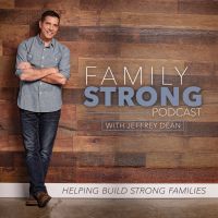 Family Strong Podcast With Jeffrey Dean cover