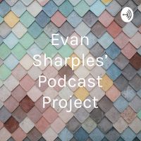 Evan Sharples’ Podcast Project cover