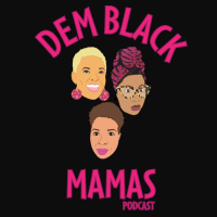 Dem Black Mamas Podcast cover